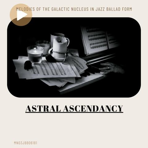 Astral Ascendancy: Melodies of the Galactic Nucleus in Jazz Ballad Form