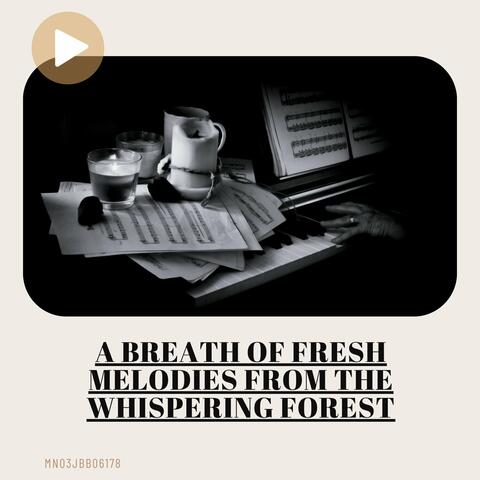 A Breath of Fresh Melodies from the Whispering Forest
