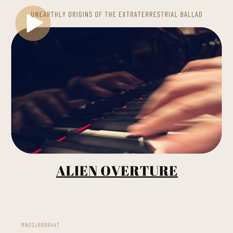 Alien Overture: Unearthly Origins of the Extraterrestrial Ballad