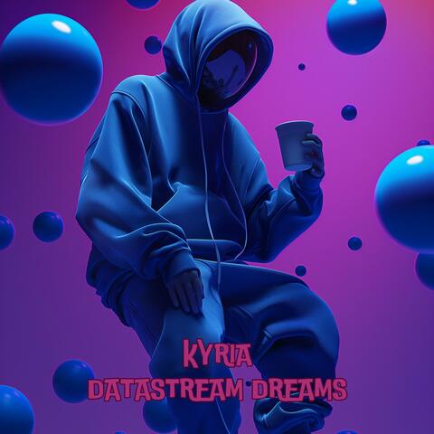Datastream Dreams
