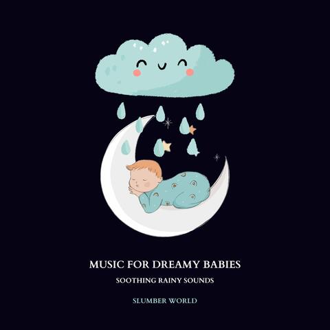 Music for Dreamy Babies: Soothing Rainy Sounds