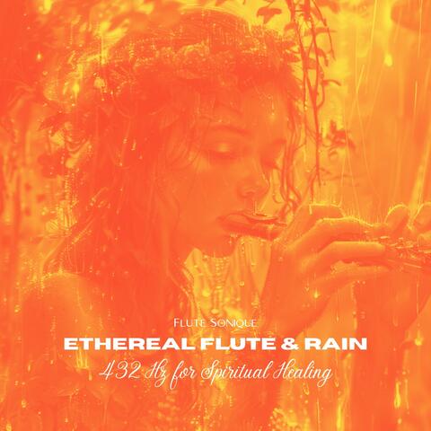 Ethereal Flute & Rain: 432 Hz for Spiritual Healing