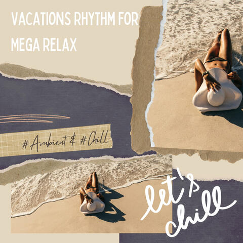 Vacations Rhythm for Mega Relax