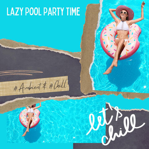 Lazy Pool Party Time