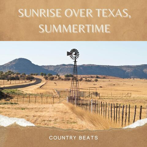Sunrise Over Texas, Summertime