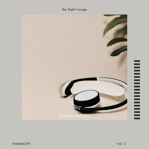Bluegrass Melodies - Bar Night Lounge, Vol. 02