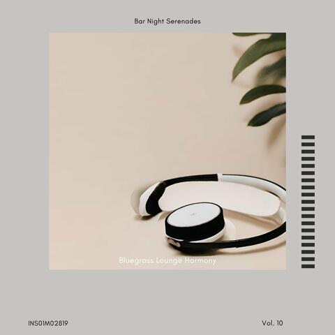 Bluegrass Lounge Harmony - Bar Night Serenades, Vol. 10