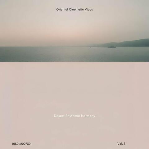 Desert Rhythmic Harmony - Oriental Cinematic Vibes, Vol. 01