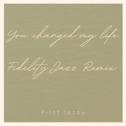 You changed my life