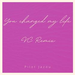 You changed my life