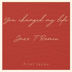 You Changed my life