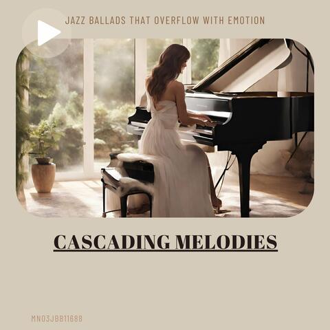 Cascading Melodies: Jazz Ballads That Overflow with Emotion