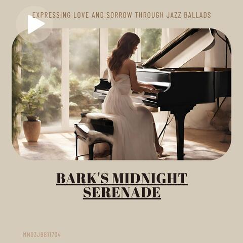 Bark's Midnight Serenade: Expressing Love and Sorrow through Jazz Ballads