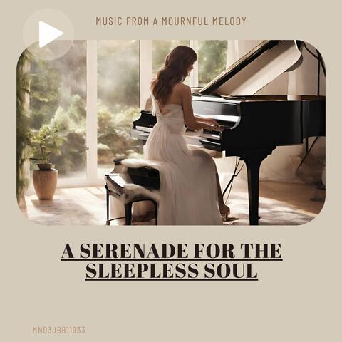 A Serenade for the Sleepless Soul: Music from a Mournful Melody
