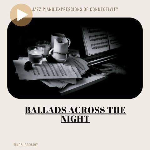 Ballads Across the Night: Jazz Piano Expressions of Connectivity