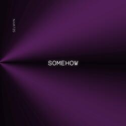 Somehow