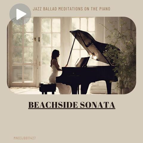 Beachside Sonata: Jazz Ballad Meditations on the Piano