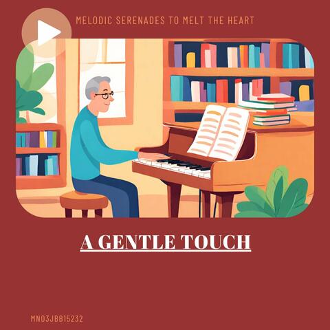 A Gentle Touch: Melodic Serenades to Melt the Heart