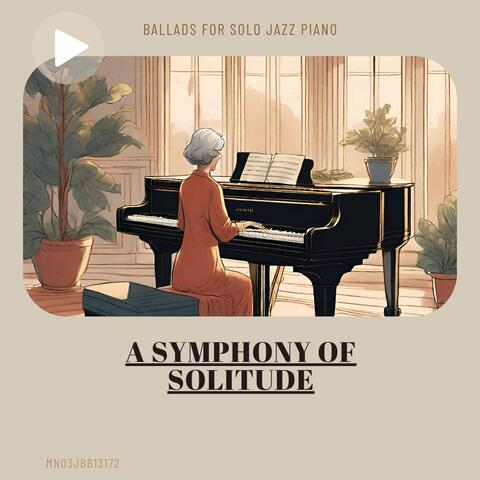 A Symphony of Solitude: Ballads for Solo Jazz Piano