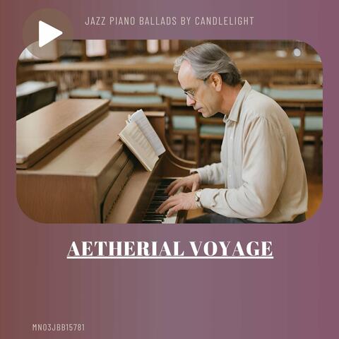 Aetherial Voyage: Jazz Piano Ballads by Candlelight