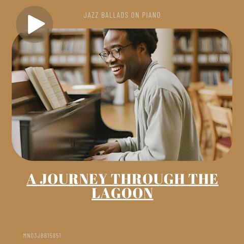 A Journey through the Lagoon: Jazz Ballads on Piano