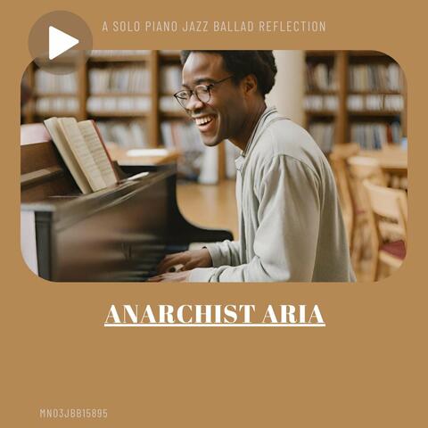 Anarchist Aria: A Solo Piano Jazz Ballad Reflection