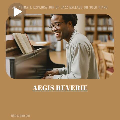 Aegis Reverie: An Intimate Exploration of Jazz Ballads on Solo Piano