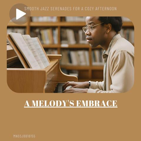 A Melody's Embrace: Smooth Jazz Serenades for a Cozy Afternoon