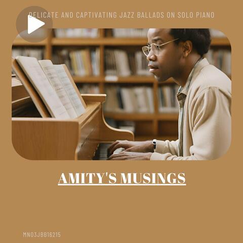 Amity's Musings: Delicate and Captivating Jazz Ballads on Solo Piano