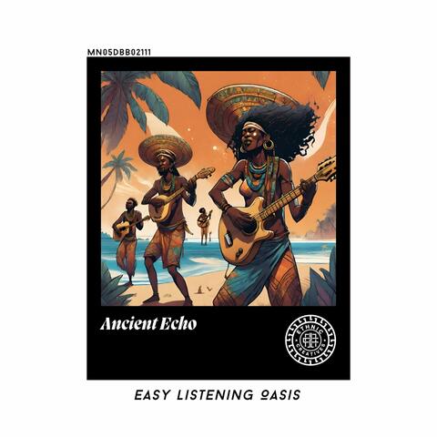 Ancient Echo: Easy Listening Oasis