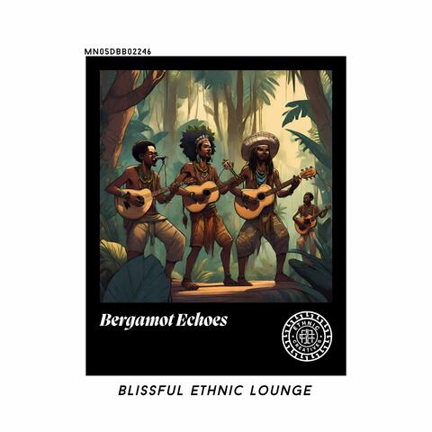 Bergamot Echoes: Blissful Ethnic Lounge