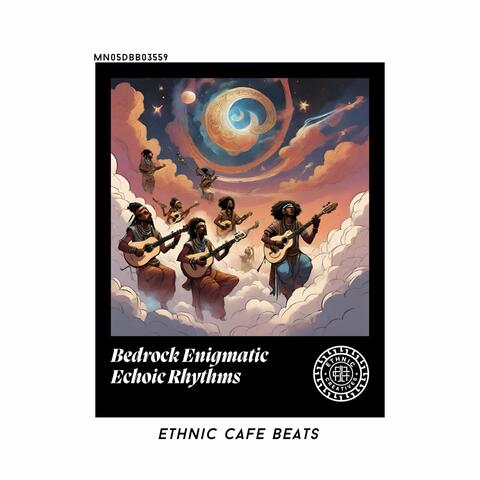 Bedrock Enigmatic Echoic Rhythms: Ethnic Cafe Beats