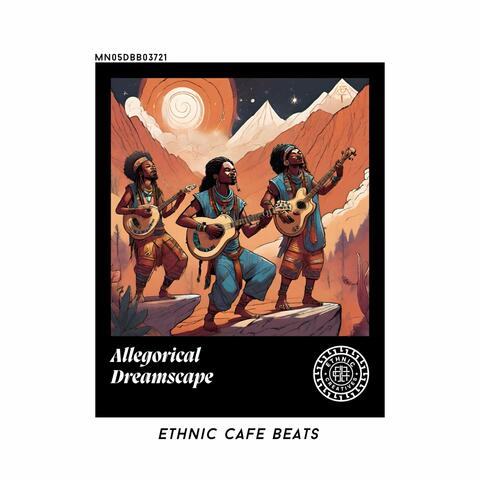 Allegorical Dreamscape: Ethnic Cafe Beats