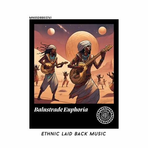 Balustrade Euphoria: Ethnic Laid Back Music