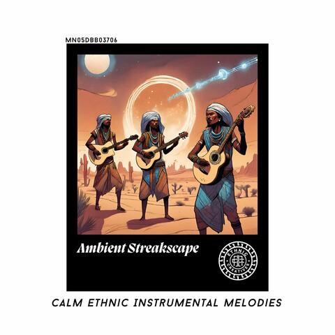 Ambient Streakscape: Calm Ethnic Instrumental Melodies