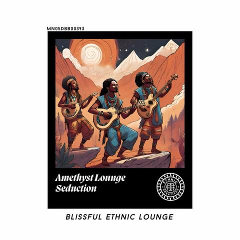 Amethyst Lounge Seduction: Blissful Ethnic Lounge