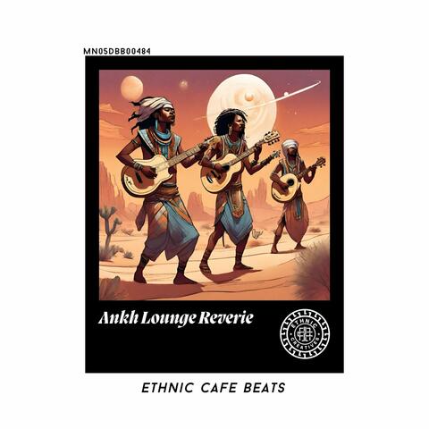 Ankh Lounge Reverie: Ethnic Cafe Beats