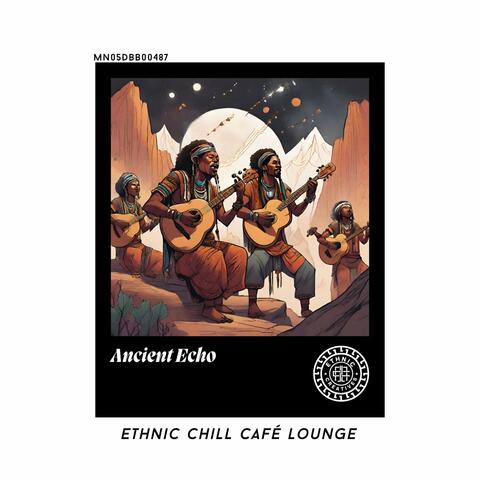 Ancient Echo: Ethnic Chill Café lounge