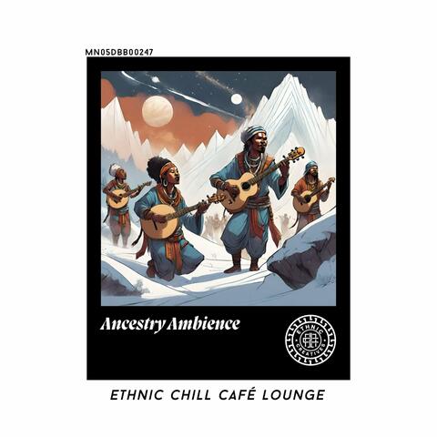 Ancestry Ambience: Ethnic Chill Café lounge