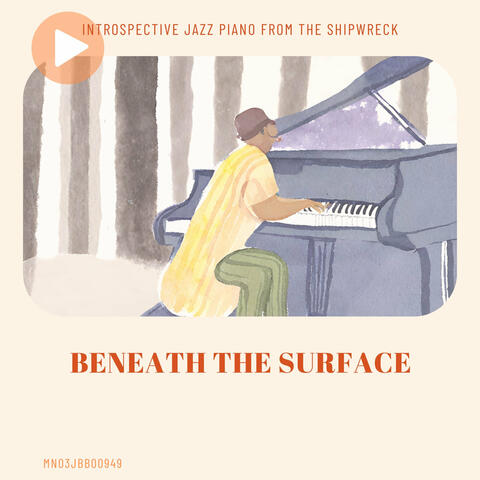 Beneath the Surface: Introspective Jazz Piano from the Shipwreck