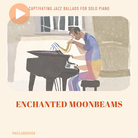 Enchanted Moonbeams: Captivating Jazz Ballads for Solo Piano