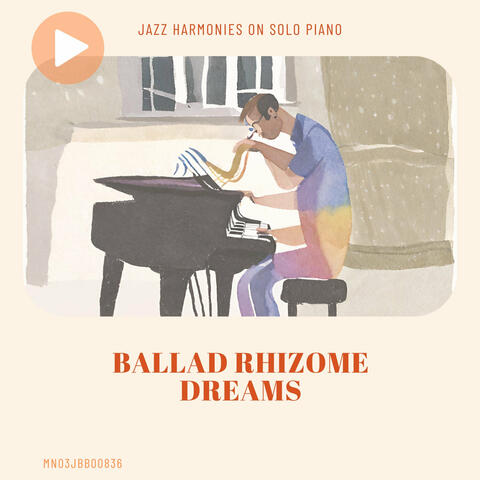 Ballad Rhizome Dreams: Jazz Harmonies on Solo Piano