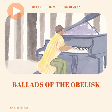 Ballads of the Obelisk: Melancholic Whispers in Jazz