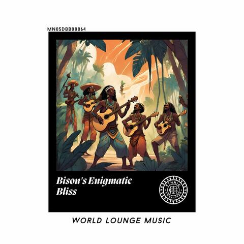 Bison's Enigmatic Bliss: World Lounge Music