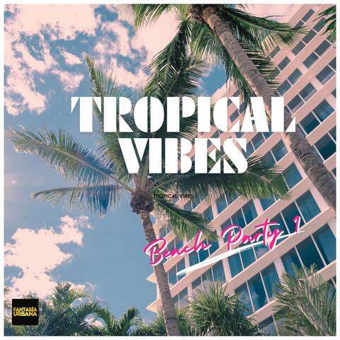 Tropical Vibes: Beach Party Anthems Part 1