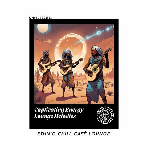 Captivating Energy Lounge Melodies: Ethnic Chill Café lounge