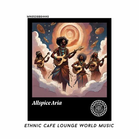 Allspice Aria: Ethnic Cafe Lounge World Music