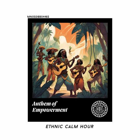 Anthem of Empowerment: Ethnic Calm Hour