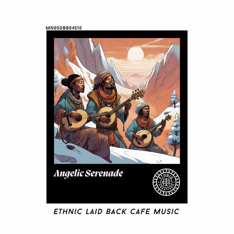 Angelic Serenade: Ethnic Laid Back Cafe Music