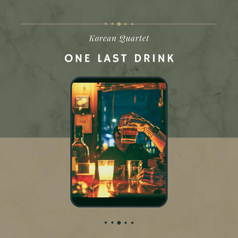 One Last Drink